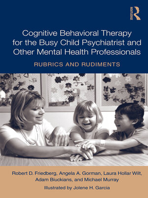 cover image of Cognitive Behavioral Therapy for the Busy Child Psychiatrist and Other Mental Health Professionals